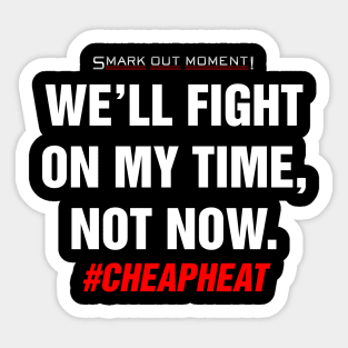 We'll Fight on My Time, Not Now - Cheap Heat Sticker